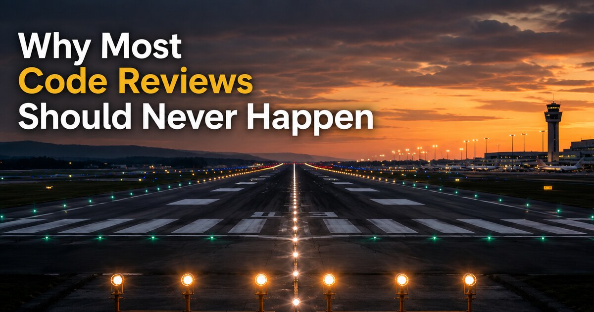 Why Most Code Reviews Should Never Happen